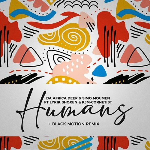 Humans Lyrik Shoxen, Da Africa Deep and Simo Moumen feat. KJM Cornetist
