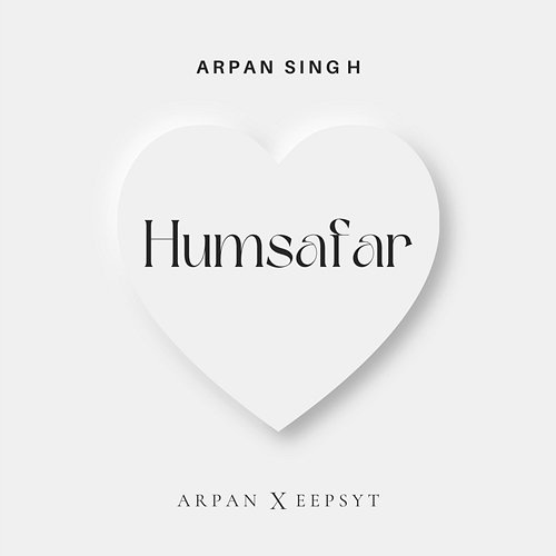 Humsafar Arpan Singh & Eepsyt