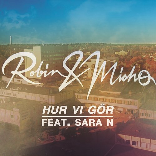 Hur vi gör Robin & Micho feat. Sara N