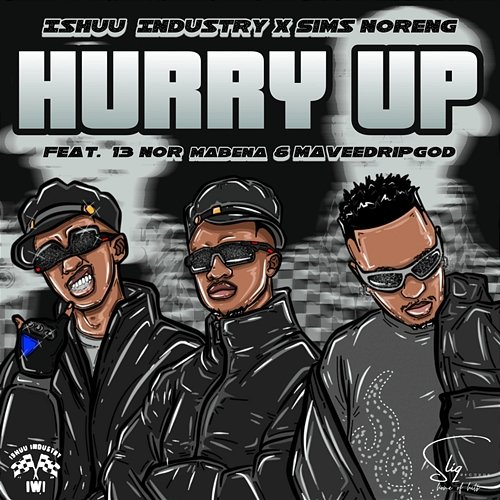Hurry Up Ishuu Industry, Sims Noreng feat. 13 Nor Mabena, Mavee DripGod
