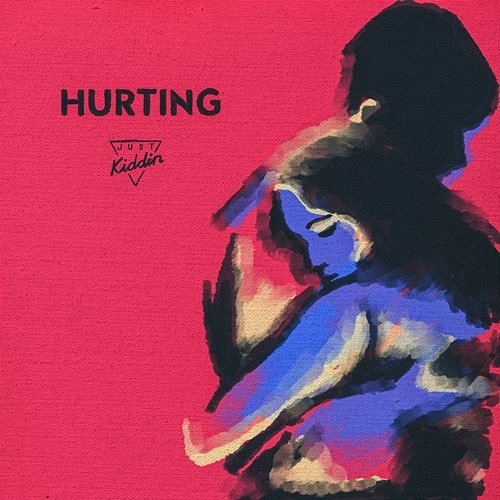 Hurting Just Kiddin