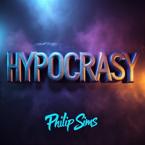 Hypocrasy Philip Sims