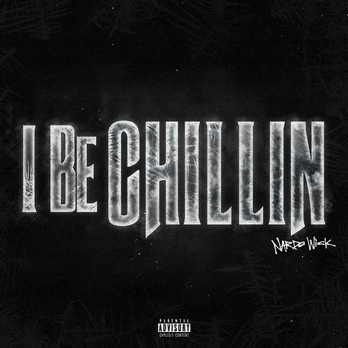 I Be Chillin Nardo Wick