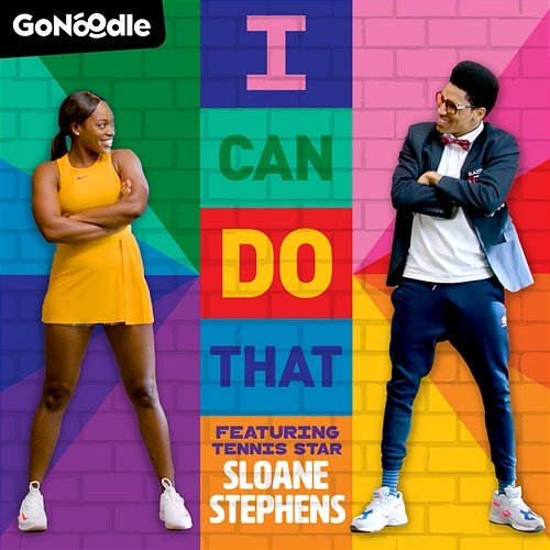 I Can Do That GoNoodle, Blazer Fresh feat. Sloane Stephens