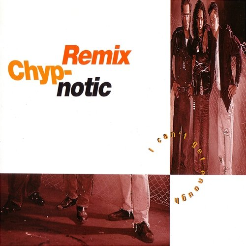 I Can't Get Enough Chyp-Notic