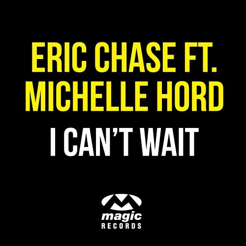 I Can't Wait Eric Chase feat. Michelle Hord