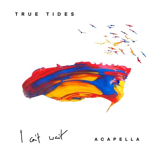I Can't Wait True Tides