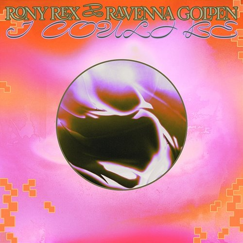 I Could Be Rony Rex & Ravenna Golden