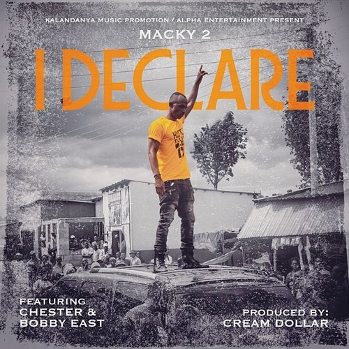 I Declare Macky 2 feat. Chester, Bobby East