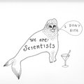 I Don't Bite We Are Scientists