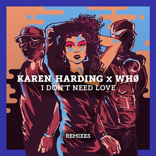 I Don't Need Love Karen Harding x Wh0