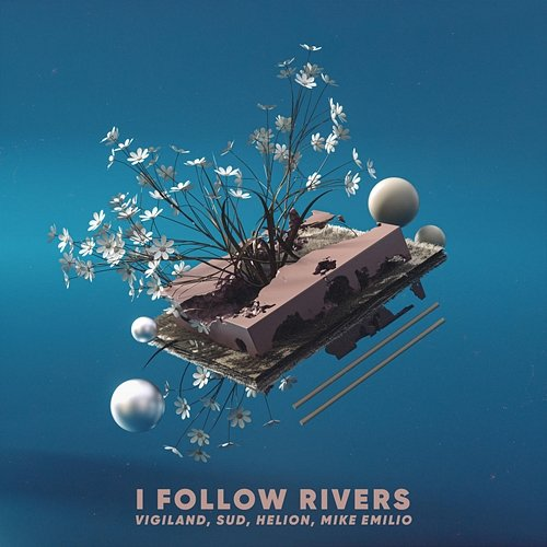 I Follow Rivers Helion, Mike Emilio, Vigiland, SUD