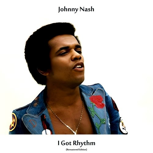 I Got Rhythm Johnny Nash