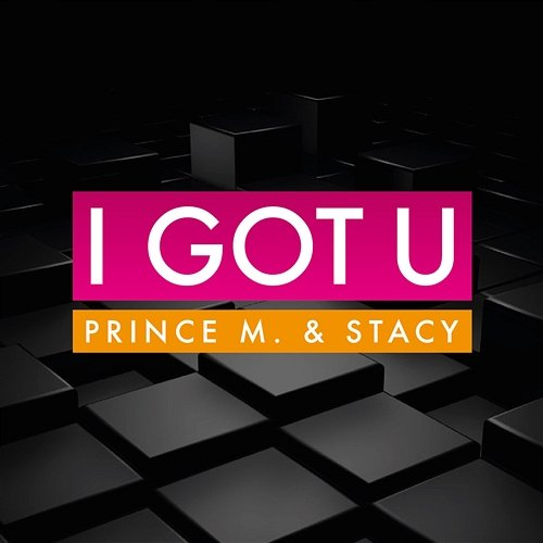 I Got U Prince M., Stacy