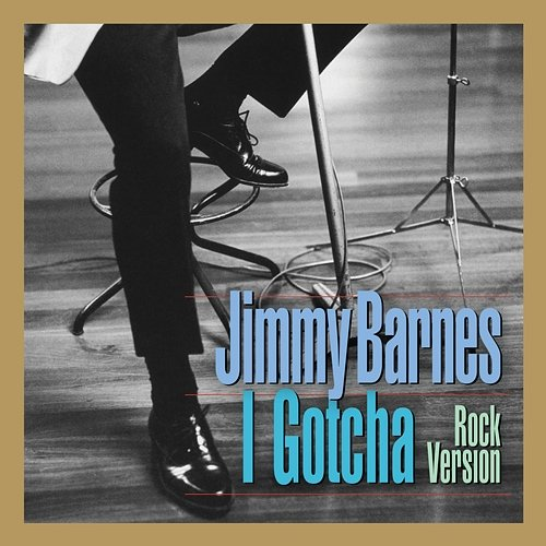 I Gotcha Jimmy Barnes