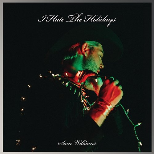 I Hate The Holidays Sam Williams