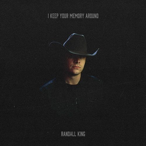 I Keep Your Memory Around Randall King