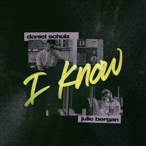 I Know Daniel Schulz, Julie Bergan