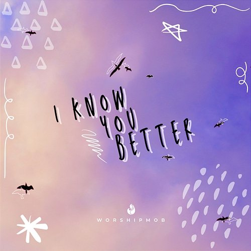 I Know You Better Jesus Co., WorshipMob