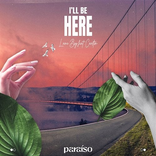 I'll Be Here Lane Boy feat. Carston