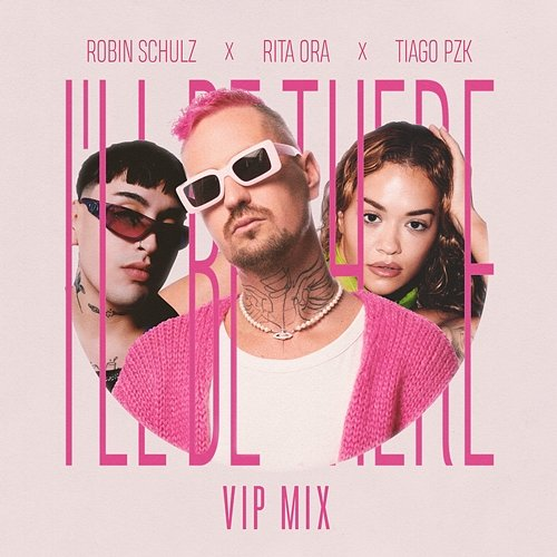 I'll Be There Robin Schulz & Rita Ora & Tiago PZK