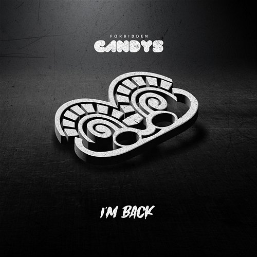 I'M BACK Forbidden Candys