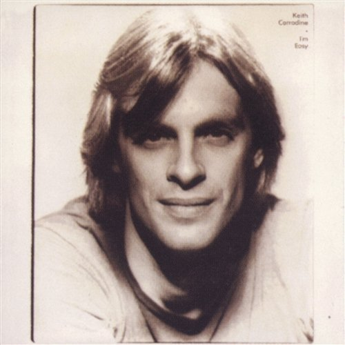 I'm Easy Keith Carradine