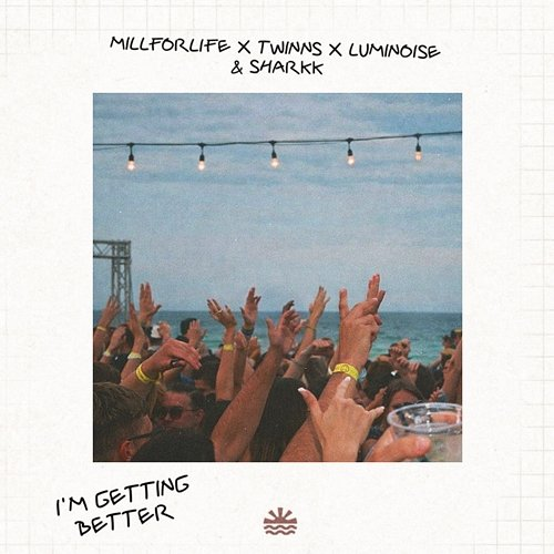 I'm Getting Better millforlife, TWINNS, Luminoise