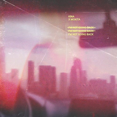 I'm Not Going Back Kina & Mokita