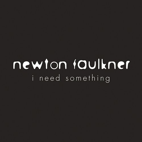 I Need Something Newton Faulkner