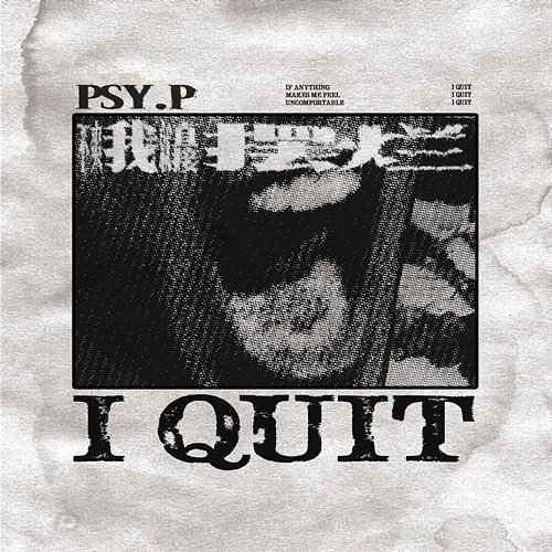 I Quit Psy.P