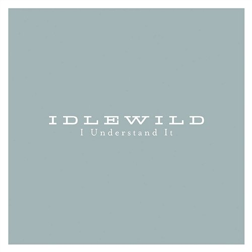 I Understand It Idlewild