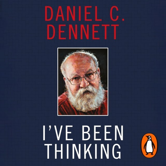 I've Been Thinking - audiobook Dennett Daniel C.