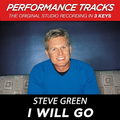 I Will Go Steve Green