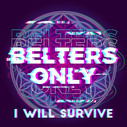 I Will Survive Belters Only