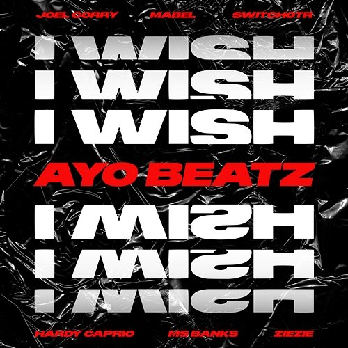 I Wish Joel Corry feat. SwitchOTR, Hardy Caprio, Ms Banks, ZieZie, Mabel