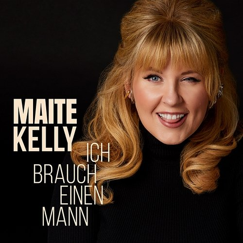 Ich brauch einen Mann Maite Kelly