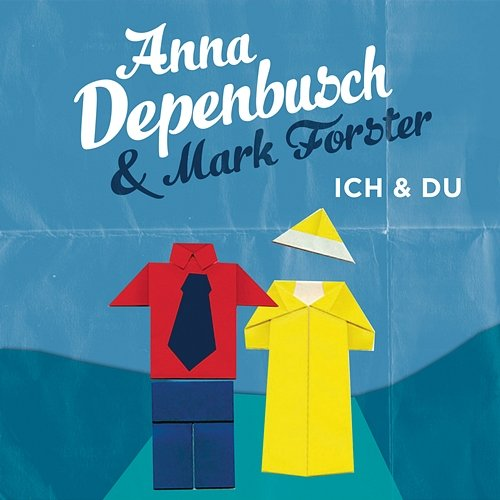 Ich & Du Anna Depenbusch, Mark Forster
