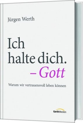 Ich halte dich. - Gott Gerth Medien