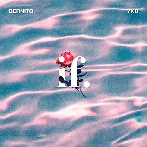 If Bernito & YKB
