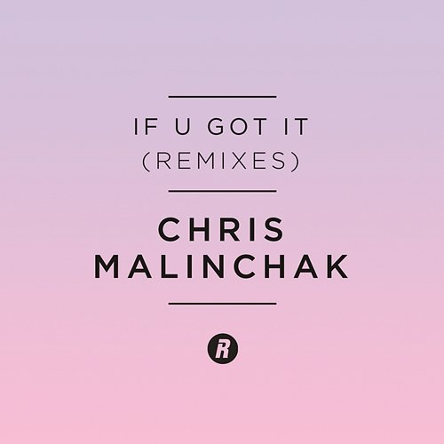 If U Got It Chris Malinchak