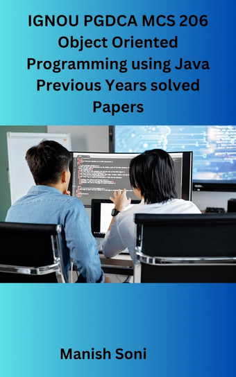 IGNOU PGDCA MCS 206 Object Oriented Programming using Java Previous Years solved Papers - ebook EPUB Manish Soni