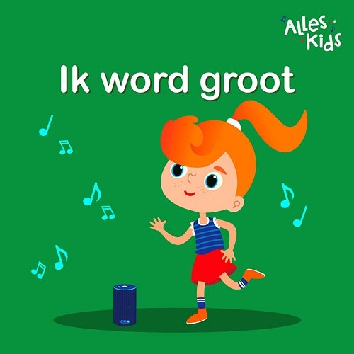 Ik word groot Alles Kids, Kinderliedjes Om Mee Te Zingen