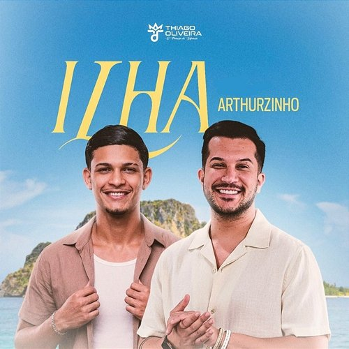 Ilha Thiago Oliveira, O Príncipe da Sofrência, ARTHURZINHO NOVAES