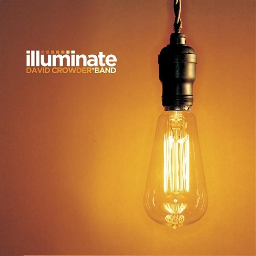 Illuminate David Crowder Band