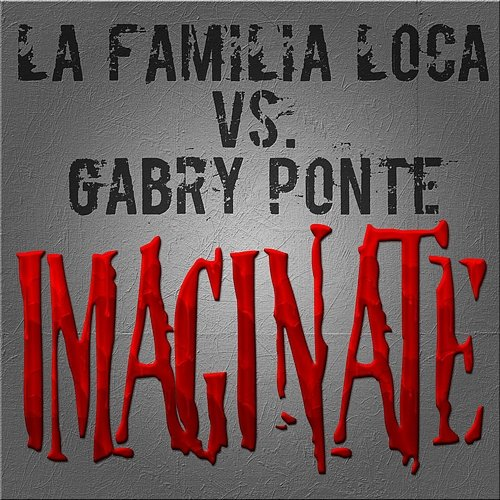 Imaginate La Familia Loca, Gabry Ponte