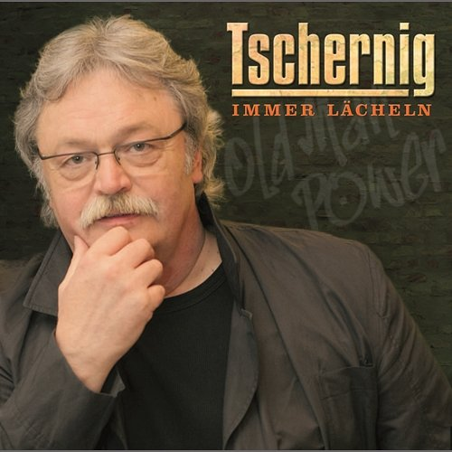 Immer lächeln Peter Tschernig