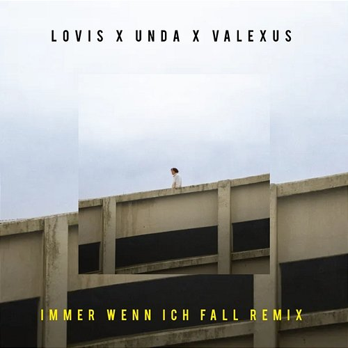 Immer wenn ich fall Lovis, UNDA, Valexus