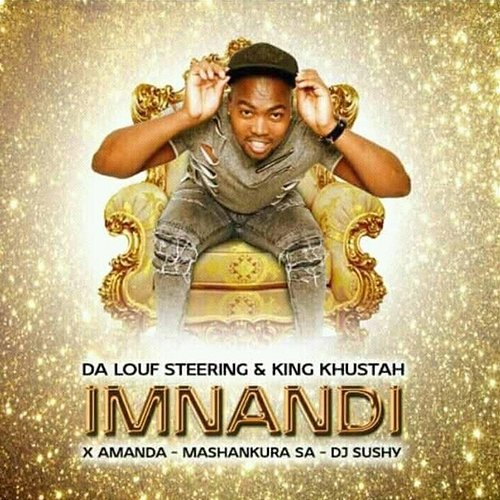 Imnandi Da Louf Steering, King Khustah, Amanda, Mashankura SA, DJ Sushy