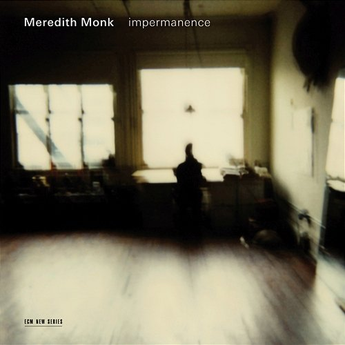 Impermanence Meredith Monk